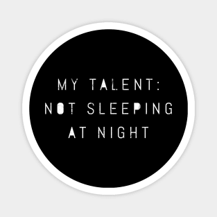 MY TALET : NOT SLEEPING AT NIGHT Magnet